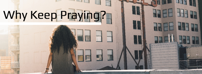 why keep praying