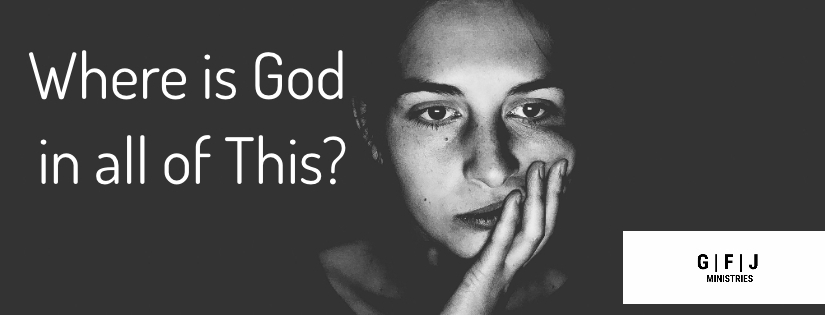 Where is God in All of This?